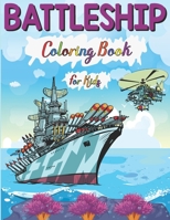 Battleship Coloring Book For Kids: Coloring Book For Kids-Battleship Coloring Book for Kids & Children’s The Book Includes Detailed Original Hand Drawn Battleship Pictures to Color B08P3GWD2C Book Cover