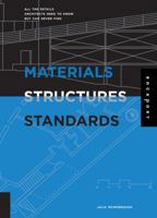 Materials, Structures, and Standards: All the Details Architects Need to Know But Can Never Find 1592531938 Book Cover