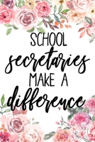 School Secretaries Make A Difference: School Secretary Gifts, Journal, Teacher Appreciation Notebook, Gift For Secretary, College Ruled Notebook Unique Diary, Sarcastic Humor Gag ... secret santa, chr 167344864X Book Cover