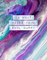 Do What Makes Your Soul Happy - Journal: Inspirational Arty Journal With Prompts List & Affirmations to Inspire Goals, Gratitude & Happiness | Large Lined Diary Pages 8.5 x 11" Writing Notebook 1713209659 Book Cover