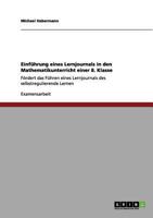 Einf�hrung eines Lernjournals in den Mathematikunterricht einer 8. Klasse: F�rdert das F�hren eines Lernjournals des selbstregulierende Lernen 3656182604 Book Cover