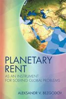 Planetary Rent: As An Instrument for Solving Global Problems 1524597635 Book Cover