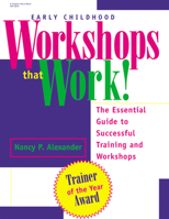 Early Childhood Workshops That Work!: The Essential Guide to Successful Training and Workshops 0876592159 Book Cover