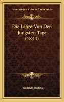 Die Lehre Von Den Jungsten Tage (1844) 1120470153 Book Cover