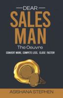 Dear Salesman - The Oeuvre: Convert More. Compete Less. Close Faster 9786936965 Book Cover