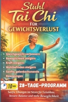 STUHL TAI CHI FÜR GEWICHTSVERLUST: Sitzgymnastik für Männer und Frauen über 60. Ein umfassender Leitfaden für jedermann zur Verbesserung von ... gelenkschonende Bewegungen (German Edition) B0GTTQT5VK Book Cover