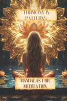 Harmony in patterns: Mandalas for meditation B0DPQ4325L Book Cover