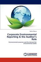 Corporate Environmental Reporting & the Auditor’s Role: Environmental awarness and the demand for environmental audits 384848255X Book Cover
