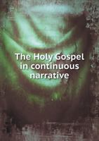 The Holy Gospel in Continuous Narrative, Compiled by G. Lang 1141333163 Book Cover