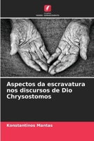 Aspectos da escravatura nos discursos de Dio Chrysostomos (Portuguese Edition) 6208993105 Book Cover