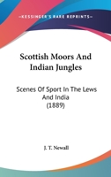 Scottish Moors and Indian Jungles: Scenes of Sport in the Lews and India 1019004924 Book Cover