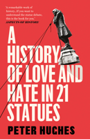 A History of Love and Hate in 21 Statues 0711266123 Book Cover