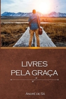 LIVRES PELA GRAÇA: Freed by Grace (To Believe) (FACTS, Uma analise dos tratados de Jacó Armínio) (Portuguese Edition) 6588133243 Book Cover