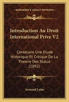Introduction Au Droit International Prive V2: Contenant Une Etude Historique Et Critique De La Theorie Des Status (1892) 1161212337 Book Cover