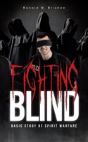 Fighting Blind: Basic Study of Spirit Warfare B0DQ67NF23 Book Cover