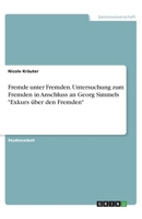Fremde unter Fremden. Untersuchung zum Fremden in Anschluss an Georg Simmels "Exkurs über den Fremden" (German Edition) 3346033082 Book Cover