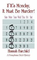 If It's Monday, It Must Be Murder!: A Pennsylvania Dutch Mystery 0759627207 Book Cover