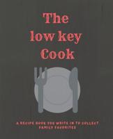 The low key Cook: A recipe book you write in to collect Family Favorites 1099541255 Book Cover