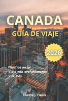 Canada Guía de viaje 2026 (Spanish Edition) B0GVNH7Z4K Book Cover