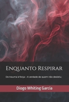 Enquanto Respirar: Do trauma à força – A verdade de quem não desistiu (Portuguese Edition) B0FJ1P2X7D Book Cover