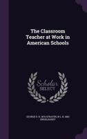 The Classroom Teacher at Work in American Schools 1357202180 Book Cover