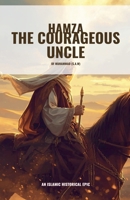 Hamza the Courageous Uncle of Muhammad (S.A.W) B0GTW7S6DP Book Cover