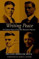 Writing Peace (Studies in Anabaptist and Mennonite History) 1931038090 Book Cover