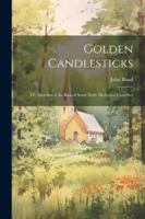 Golden Candlesticks: Or, Sketches of the Rise of Some Early Methodist Churches 1022771272 Book Cover