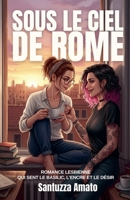 Sous le ciel de Rome: Romance lesbienne qui sent le basilic, l'encre et le désir (French Edition) B0FHSK2HJ6 Book Cover