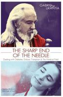 The Sharp End of the Needle (Dealing with Diabetes, Dialysis, Transplant and the Medical Field) 0982242379 Book Cover