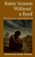 Rainy Season Without a Roof: Resilience and Rebirth 1326400487 Book Cover