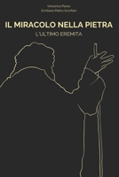 IL MIRACOLO NELLA PIETRA: L'ULTIMO EREMITA (Italian Edition) B0FKTHYRVG Book Cover