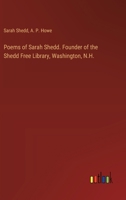 Poems of Sarah Shedd. Founder of the Shedd Free Library, Washington, N.H. 338533165X Book Cover