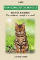 Chat léopard du bengale - Nutrition, Éducation, Formation B0B6LKWF5B Book Cover