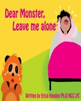 Dear Monster, Leave me Alone! 154243338X Book Cover