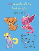 cool animals coloring book for kids ages 2 to 6: crafts for children’s Inspiration Art, creative art, Fun, Easy, relaxation really handy for Boys, ... to Color Therapy Patterns Perfect Gift B08W3V52RD Book Cover