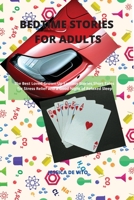 Bedtime Stories for Stressed-out Adults: The Best Loved Grown-Up Fantasy Stories, Short Tales for Stress Relief and a Good Night of Relaxed Sleep 1803110570 Book Cover