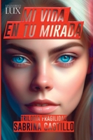 Mi vida en tu mirada (Spanish Edition) 6289570986 Book Cover
