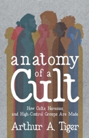 Anatomy of a Cult: How Cults, Heresies, and High-Control Groups Are Made (Apology) B0HD9RNVYR Book Cover