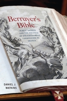 Berruyer's Bible: Public Opinion and the Politics of Enlightenment Catholicism in France 0228006309 Book Cover