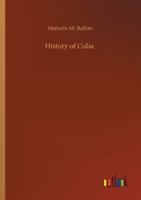 History of Cuba; or, Notes of a Traveller in the Tropics 1973837307 Book Cover