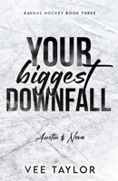 Your Biggest Downfall: A Non-HEA Love Story (Ravens Hockey) B0FQJJLRHK Book Cover