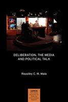 Deliberation, The Media and Political Talk (International Association for Media and Communication Research) 1612890253 Book Cover