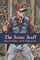 The Scout Staff: Practical Defense with the Walking Stick B0F9WT7WV8 Book Cover