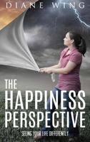 The Happiness Perspective: Seeing Your Life Differently 1615993207 Book Cover