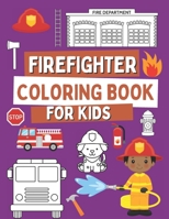 Firefighter Coloring Book For Kids: Coloring Book For Toddlers with Firefighter Vehicles, Fireman, Firwoman and Equipment, 40 Simple and Cute Images B08M8DGPHZ Book Cover