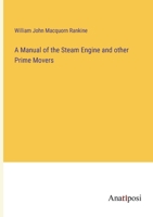 A Manual Of The Steam Engine And Other Prime Movers 1015915868 Book Cover