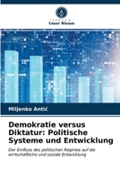 Demokratie versus Diktatur: Politische Systeme und Entwicklung: Der Einfluss des politischen Regimes auf die wirtschaftliche und soziale Entwicklung 6203264431 Book Cover