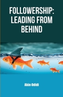 FOLLOWERSHIP: LEADING FROM BEHIND 180049100X Book Cover