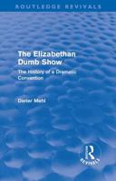 The Elizabethan Dumb Show (Routledge Revivals): The History of a Dramatic Convention 0415610877 Book Cover